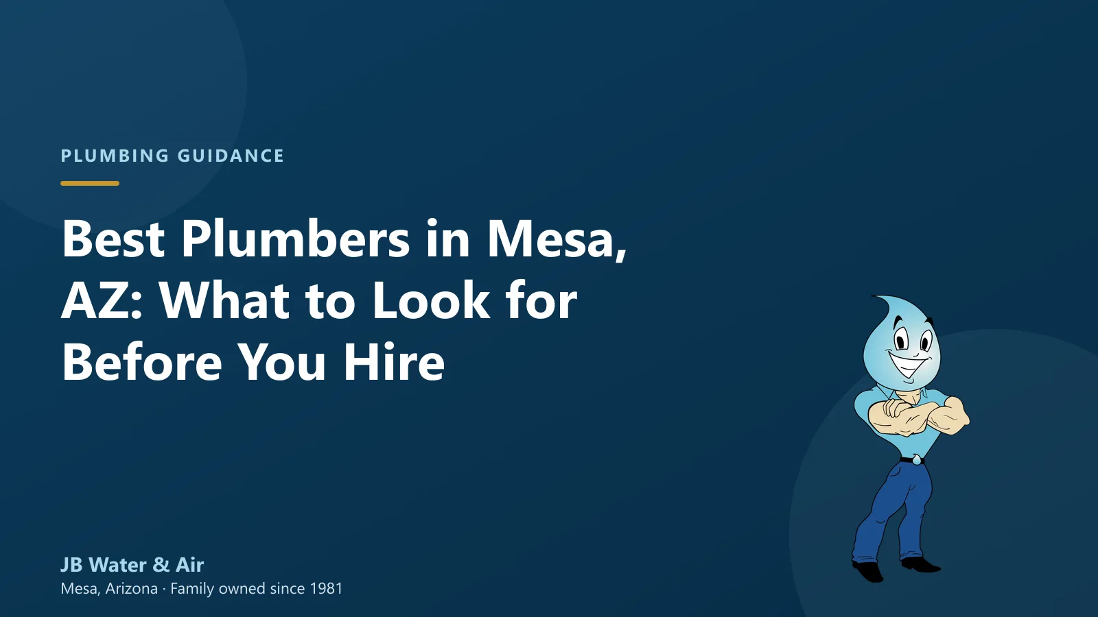 Best Plumbers in Mesa, AZ: What to Look for Before You Hire — JB Water & Air, Mesa Arizona