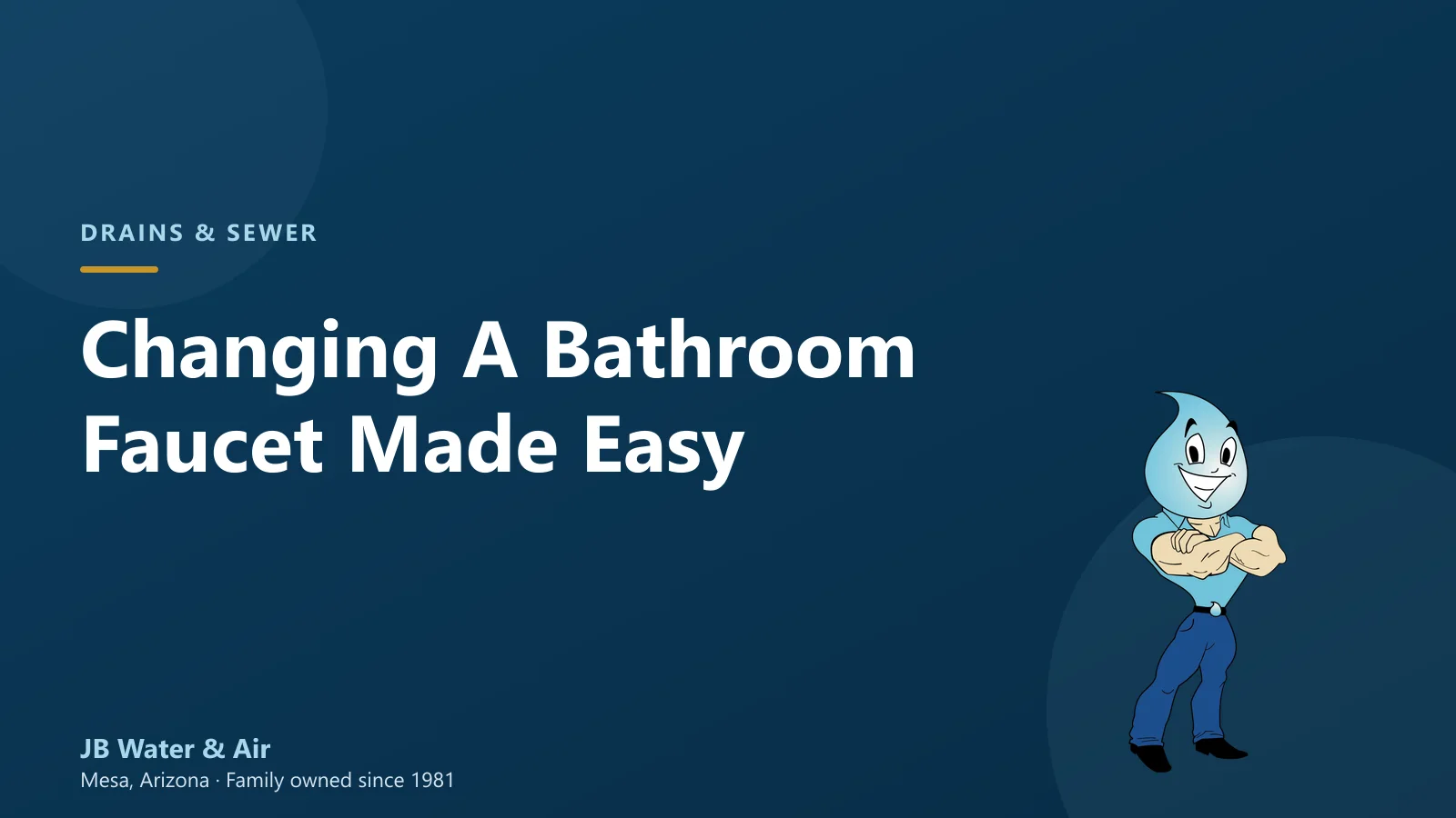 Changing A Bathroom Faucet Made Easy — JB Water & Air, Mesa Arizona