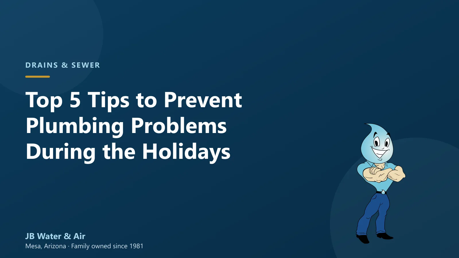 Top 5 Tips to Prevent Plumbing Problems During the Holidays — JB Water & Air, Mesa Arizona